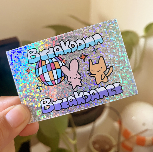 Breakdown, Break DANCE! Chunky Glitter Sticker | Waterproof!
