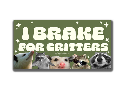 I Brake for Critters | Bumper Sticker | Car Decal