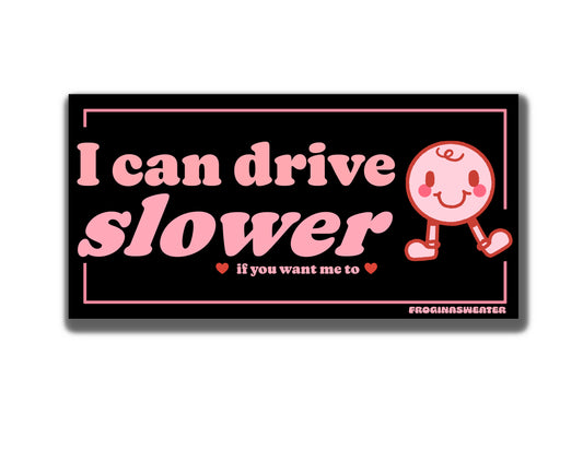 Drive Slower Bumper Sticker | Pink Ver.