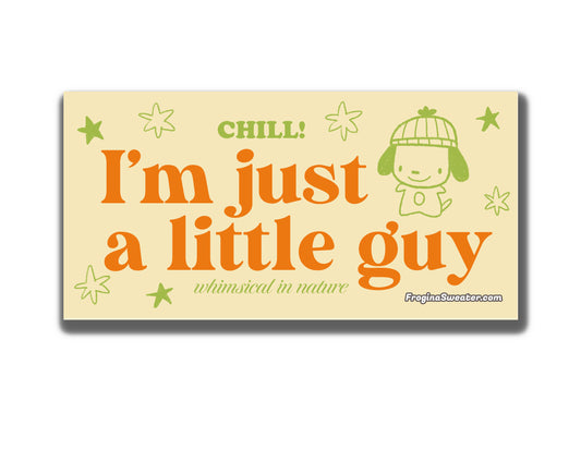I'm Just a Little Guy Bumper Sticker