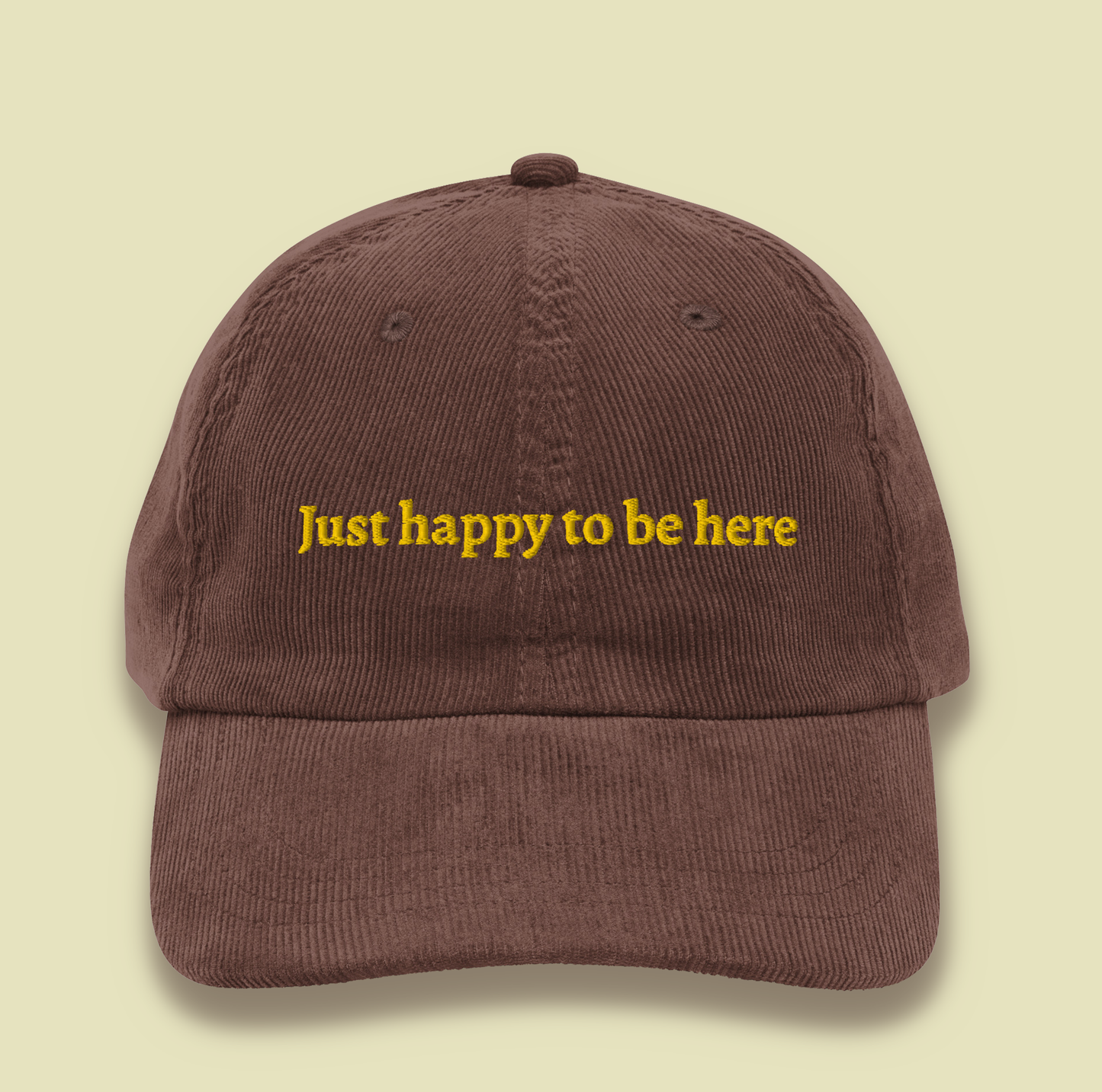 Just Happy To Be Here Corduroy Dad Hat