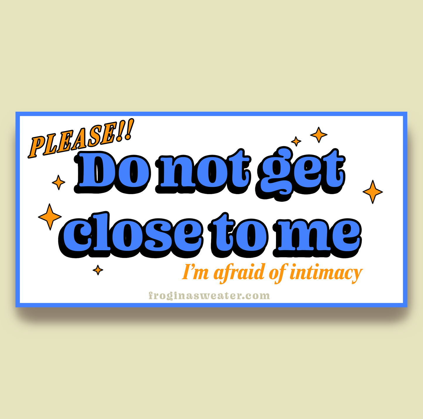 Do Not Get Close To Me! Bumper Sticker