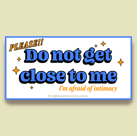 Do Not Get Close To Me! Bumper Sticker