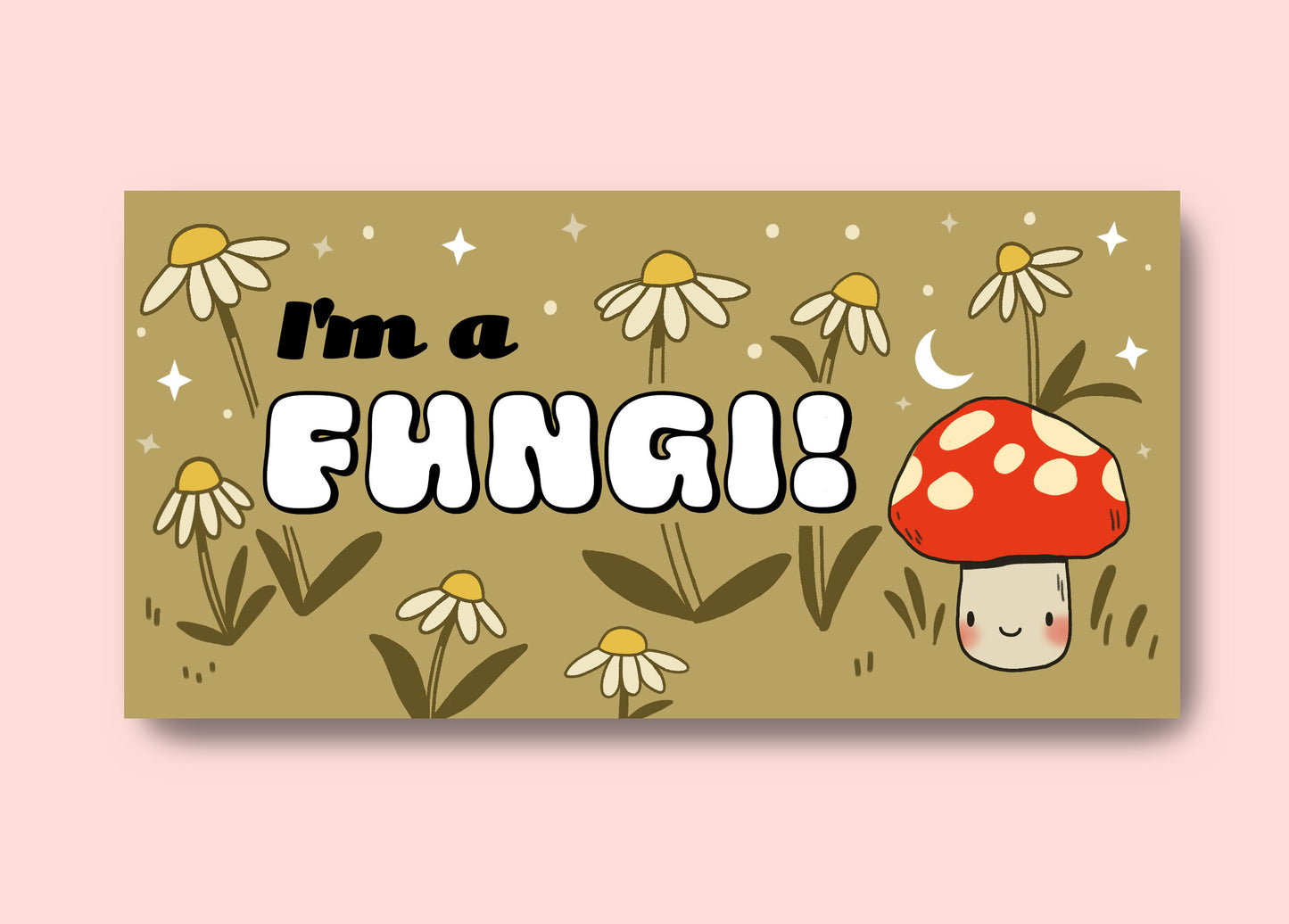 I'm a fungi mushroom bumper sticker