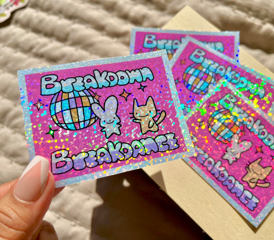 Breakdown + Breakdance! Sticker | Holographic Glitter Waterproof Sticker
